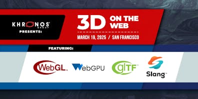 Khronos Group 3D on the Web, March 19, 2025, San Francisco