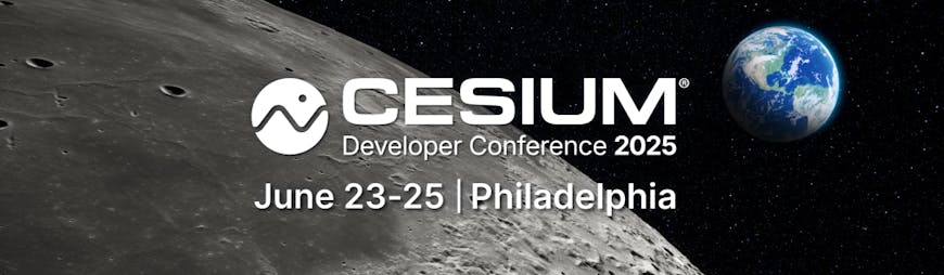 2025 Cesium Developer Conference, June 23-25, Philadelphia, banner showing the view of Earth from the Moon